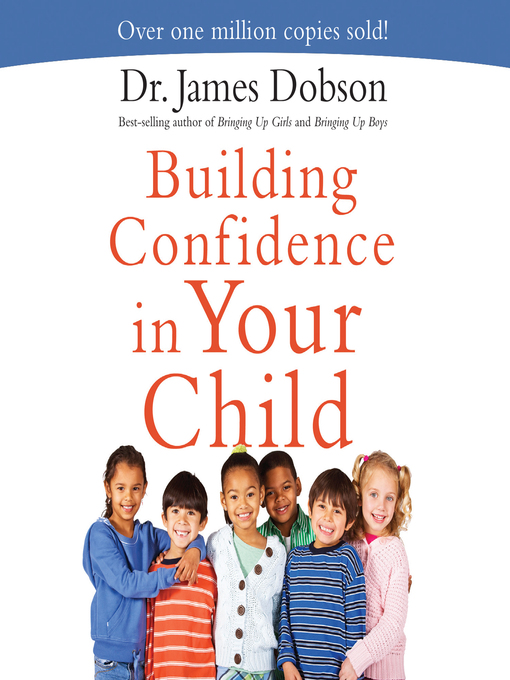 Title details for Building Confidence In Your Child by James Dobson - Available